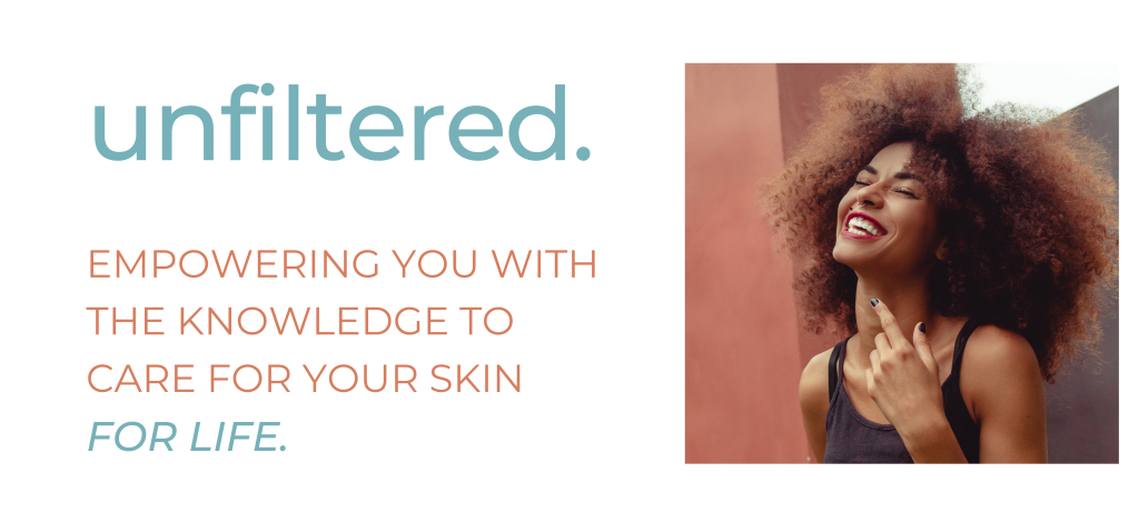 unfiltred - Empowering you with the knowledge to care for your skin for life